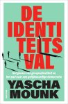 Yascha Mounk 169738 - De identiteitsval Het gevaar van groepsidentiteit en het pad naar een gelijkwaardige democratie
