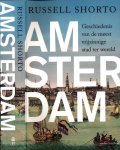 Shorto, Russell. - Amsterdam: Geschiedenis van de meest vrijzinnige stad ter wereld.