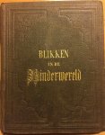 Bergh, S.J. van den, Christina van Gogh, Tante Jans (Joahanna Sara Koning), Arnold Ising e.a. - Blikken in de kinderwereld