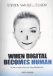 Belleghem, Steven van - When digital becomes human - Klantenrelaties in transformatie