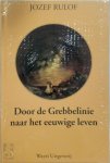 Jozef Rulof - Door de grebbelinie naar het eeuwige leven