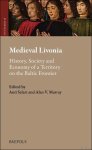 Anti Selart, Alan V. Murray (eds) - Medieval Livonia History, Society and Economy of a Territory on the Baltic Frontier