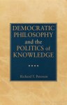 PETERSON, R.T. - Democratic philosophy and the politics of knowledge.