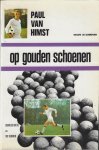 Himst, Paul van / Baete, Charles / Vermeir, Vic - Paul van Himst - Op gouden schoen