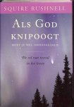 Rushnell, Squire - Als God knipoogt. Moet je wel omhoogkijken. De rol van toeval in het leven Rushnell, Squire - Als God knipoogt. Moet je wel omhoogkijken. De rol van toeval in het leven