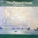 Neill, Peter - On a Painted Ocean. Art of the Seven Seas.