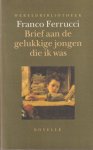 Ferrucci, Franco - Brief aan de gelukkige jongen die ik was. Novelle