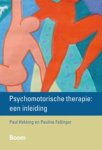 Paul Hekking ; Pauline Fellinger - Psychomotorische therapie: een inleiding