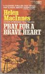 Helen MacInnes - Pray for a Brave Heart