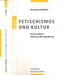 Böhme, Hartmut - Fetischismus und Kultur: Eine andere Theorie der Moderne