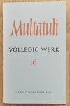 MULTATULI. - Volledig werk 16 / volledige werken XVI: Brieven en dokumenten uit de jaren 1873 - 1874.