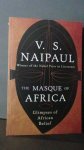 Naipaul, V.S. - The masque of Africa. Glimpses of African belief.