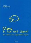 Ludo Driesen - Mama, ik kan niet slapen hoe kinderen met slaapproblemen helpem?