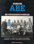 THOM MERCUUR - Rondom Abe -Een voetbalepisode in Friesland sinds 1970