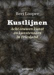 Bert Looper - Kustlijnen Acht eeuwen kunst en kunstenaars in Friesland
