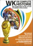 Diverse - WK De complete historie -Met vooruitblik op WK en uitgebreid speelschema