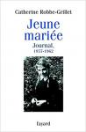 Robbe-Grillet, Catherine - Jeune mariée  Journal 1957 - 1962