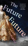 Adam Thirlwell 41111 - The Future Future 'Unlike anything else' Salman Rushdie