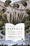Irene Vallejo - Papyrus The Invention of Books in the Ancient World