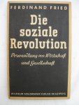 Fried, Ferdinand - Die soziale Revolution. Verwandlung von Wirtschaft und Gesellschaft.