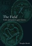 DOUGLAS BOOTH - The Field -Truth and Fiction in Sport History