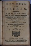 Bruynvisch, Adrianus - Het Heyl des Heeren, Vertoont in XXI. Predicatien, Over de zalige Geboorte, Heerlijcke Opstandinge onses Heeren, ende de troostelijcke sendinge des H. Geestes, &c.