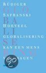 R. Safranski, Rüdiger Safranski - Hoeveel Globalisering Verdraagt De Mens