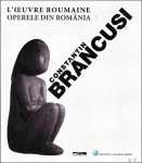 Jacqueline Delaunay-Hologne, Nicolae Sandulescu - Constantin Brancusi - L'oeuvre roumaine : Operele din Rom nia