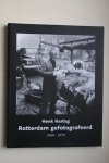 Arnoud Voet ; Tak, Arnold; Wolters, Rein; Henk Hartog - Rotterdam Gefotografeerd 1960 - 1970 Arnoud Voet ; Tak, Arnold; Wolters, Rein; Henk Hartog - Rotterdam Gefotografeerd 1960 - 1970