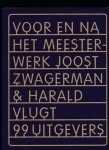 Zwagermans, Joost & Harald Vlugt - Voor en Na het Meesterwerk