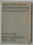 (ed.), - Lager huishoud- en nijverheidsonderwijs in nieuw perspectief. Eindverslag experiment l.h.n.o. 1966-1970.