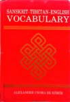 Sándor Kőrösi Csoma, E. Denison Ross - Sanskrit-Tibetan-English vocabulary : being an edition and translation of the Mahavyutpatti
