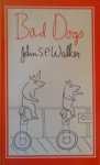 Walker, John S.P. - Bad Dogs