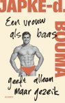 Japke-d. Bouma - Een vrouw als baas geeft alleen maar gezeik