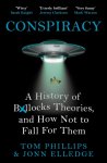 Tom Phillips 22465, Jonn Elledge 300515 - Conspiracy A History of Boll*cks Theories, and How Not to Fall for Them