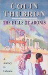 Thubron, Colin - The Hills of Adonis: A Journey in Lebanon