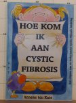 Kate, Anneke ten - Hoe kom ik aan cystic fibrosis
