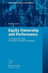 Groß, Kerstin: - Equity Ownership and Performance: An Empirical Study of German Traded Companies (Contributions to Economics)