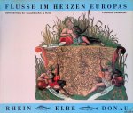 Zögner, Lothar - Flüsse im Herzen Europas. Rhein, Elbe, Donau: Kartographische Mosaiksteine einer europäischen Flußlandschaft