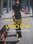 Maïra Papathanassopoulou - Drie Mannen En Een Vrouw