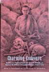 Wilson, Liz - CHARMING CADAVERS. Horrific Figurations of the Feminine in Indian Buddhist Hagiographic Literature