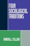 Randall (Professor of Sociology, Professor of Sociology, University of California, Riverside) Collins - Four Sociological Traditions