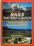 Robin Bromby - Rails that Built a Nation An Encyclopedia of New Zealand Railways