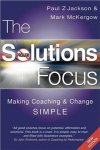 Jackson, Paul - The Solutions Focus / Making Coaching and Change Simple