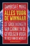 Dambisa F. Moyo - Alles voor de winnaar de groeihonger van China en de gevolgen voor de rest van de wereld
