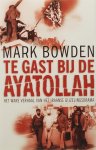 Mark Bowden 55145 - Te gast bij de ayatollah Het ware verhaal van het Iraanse gijzelingsdrama