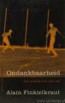 FINKIELKRAUT, A. - Ondankbaarheid. Een gesprek over onze tijd. Vertaald door F. de Haan.