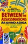 Adiga, Aravind - Between the Assassinations
