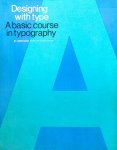 CRAIG, JAMES, EDITED BY SUSAN E. MEYER - Designing with Type -  A Basic Course in Typography