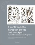 Marcin Maciejewski, J nos G bor Tarbay, Kamil Nowak (eds) - Hoards from the European Bronze and Iron Ages Current Research and New Perspectives